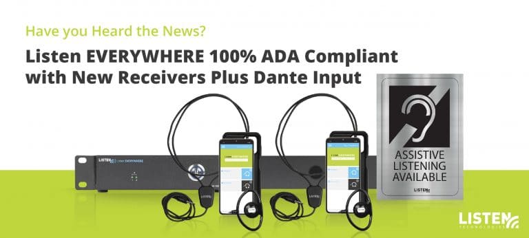 Have you heard the news? Listen EVERYWHERE 100% ADA Compliant with New Receivers Plus Dante Input - picture of a system with server in a universal rack mount, two LWR-1020 receivers, two ear speakers, two neck loops and an ADA compliant sign that reads, "Assistive Listening Available"